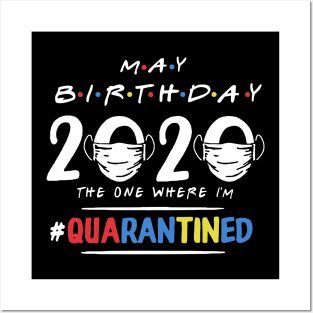May Birthday 2020 The One Where I'm Quarantined Posters and Art